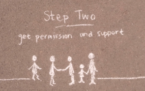 Step two: get permission and support
