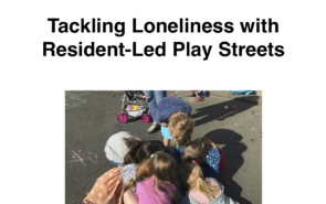 Tackling Loneliness with Resident-Led Play Streets Final Report